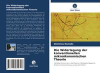 Produktbild: Die Widerlegung der konventionellen mikro&ouml;konomischen Theorie