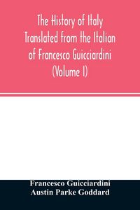 Produktbild: The history of Italy Translated from the Italian of Francesco Guicciardini (Volume I)