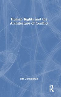 Produktbild: Human Rights and the Architecture of Conflict