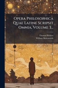 Produktbild: Opera Philosophica Quae Latine Scripsit Omnia, Volume 3...