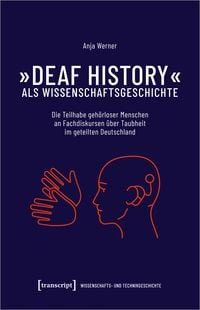 Produktbild: &raquo;Deaf History&laquo; als Wissenschaftsgeschichte