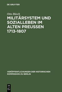 Produktbild: Milit&auml;rsystem und Sozialleben im Alten Preu&szlig;en 1713-1807
