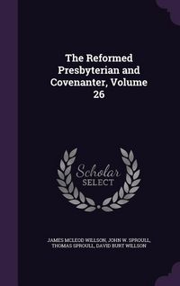 Produktbild: The Reformed Presbyterian and Covenanter, Volume 26