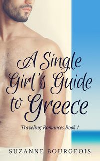 Produktbild: A Single Girl's Guide to Greece (Traveling Romances, #1)