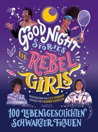 Good Night Stories for Rebel Girls - 100 Lebensgeschichten Schwarzer Frauen von Lilly Workneh