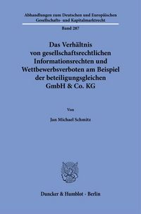 Produktbild: Das Verh&auml;ltnis von gesellschaftsrechtlichen Informationsrechten und Wettbewerbsverboten am Beispiel der beteiligungsgleichen GmbH & Co. KG