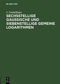 Produktbild: Sechsstellige Gaussische und siebenstellige gemeine Logarithmen
