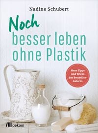 Bild vom Artikel Noch besser leben ohne Plastik vom Autor Nadine Schubert
