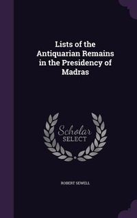 Produktbild: Lists of the Antiquarian Remains in the Presidency of Madras