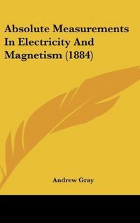Produktbild: Absolute Measurements In Electricity And Magnetism (1884)