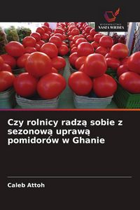 Produktbild: Czy rolnicy radz&iquest; sobie z sezonow&iquest; upraw&iquest; pomidor&oacute;w w Ghanie