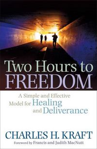 Produktbild: Two Hours to Freedom - A Simple and Effective Model for Healing and Deliverance