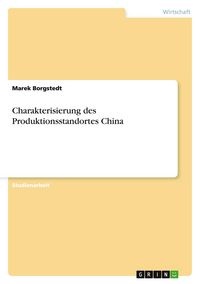 Produktbild: Charakterisierung des Produktionsstandortes China
