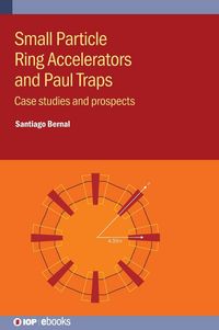 Produktbild: Small Particle Ring Accelerators and Paul Traps