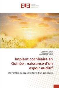 Produktbild: Implant cochl&eacute;aire en Guin&eacute;e : naissance d'un espoir auditif