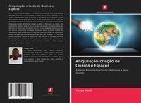 Produktbild: Aniquila&ccedil;&atilde;o-cria&ccedil;&atilde;o de Quanta e Espa&ccedil;os