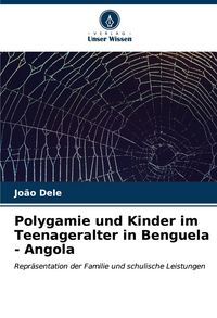 Produktbild: Polygamie und Kinder im Teenageralter in Benguela - Angola