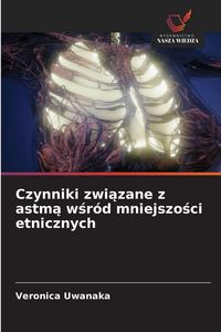 Produktbild: Czynniki zwi&iquest;zane z astm&iquest; w&iquest;r&oacute;d mniejszo&iquest;ci etnicznych