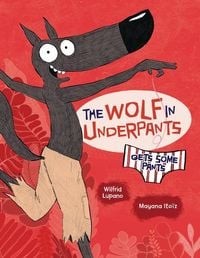 Bild vom Artikel The Wolf in Underpants Gets Some Pants vom Autor Wilfrid Lupano