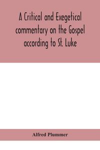 Produktbild: A Critical And Exegetical Commentary On The Gospel According To St. Luke