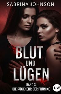 Produktbild: Blut und L&uuml;gen / Blut und L&uuml;gen - Band 3 - Die R&uuml;ckkehr der Ph&ouml;nixe