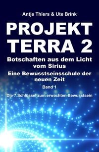Produktbild: PROJEKT TERRA 2 - Botschaften aus dem Licht vom Sirius - Eine Bewusstseinsschule der neuen Zeit