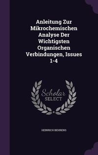 Produktbild: Anleitung Zur Mikrochemischen Analyse Der Wichtigsten Organischen Verbindungen, Issues 1-4
