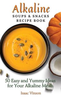 Produktbild: Alkaline Soups and Snacks Recipe Book