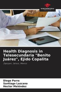 Produktbild: Health Diagnosis in Telesecundaria "Benito Ju&aacute;rez", Ejido Copalita