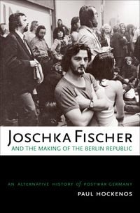 Produktbild: Joschka Fischer and the Making of the Berlin Republic