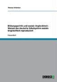 Produktbild: Bildungspolitik und soziale Ungleichheit - Warum das deutsche Schulsystem soziale Ungleichheit reproduziert
