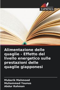 Produktbild: Alimentazione delle quaglie - Effetto del livello energetico sulle prestazioni delle quaglie giapponesi