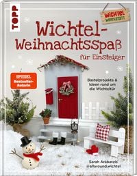 Produktbild: Wichtel-Weihnachtsspa&szlig; f&uuml;r Einsteiger. Bastelprojekte & Ideen rund um die Wichtelt&uuml;r