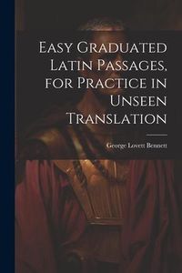 Produktbild: Easy Graduated Latin Passages, for Practice in Unseen Translation