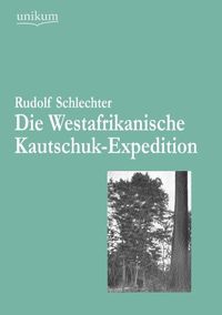 Produktbild: Schlechter, R: Westafrikanische Kautschuk-Expedition