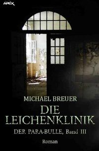 Produktbild: Die Leichenklinik - der Para-Bulle, Band 3