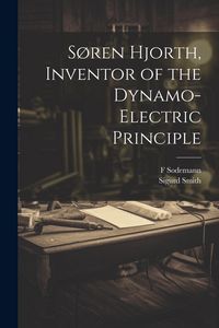 Produktbild: S&oslash;ren Hjorth, Inventor of the Dynamo-electric Principle