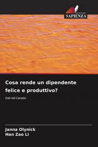 Produktbild: Cosa rende un dipendente felice e produttivo?