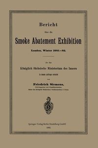 Produktbild: Bericht &uuml;ber die Smoke Abatement Exhibition, London, Winter 1881-82