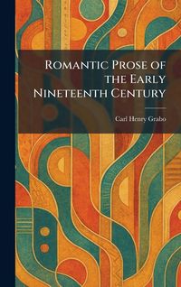 Produktbild: Romantic Prose of the Early Nineteenth Century