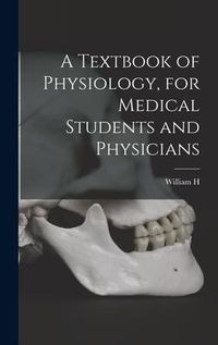Produktbild: A Textbook of Physiology, for Medical Students and Physicians