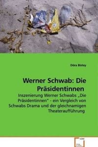 Produktbild: Bistey, D: Werner Schwab: Die Pr&auml;sidentinnen