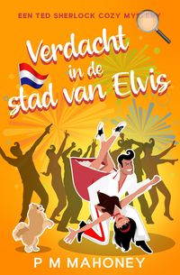 Produktbild: Verdacht in de stadium van Elvis (Een Ted Sherlock Cozy Mystery, #1)