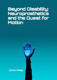 Produktbild: Beyond Disability: Neuroprosthetics and the Quest for Motion