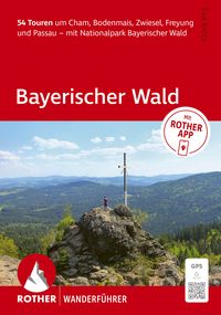 Produktbild: ROTHER Wanderf&uuml;hrer Bayerischer Wald. 54 Touren um Cham, Bodenmais, Zwiesel, Freyung und Passau &ndash; mit Nationalpark Bayerischer Wald