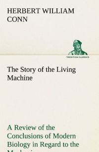 Produktbild: The Story of the Living Machine A Review of the Conclusions of Modern Biology in
