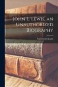 Produktbild: John L. Lewis, an Unauthorized Biography