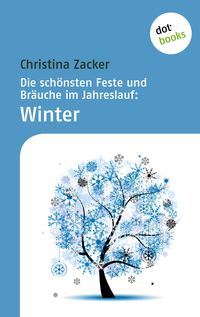 Bild vom Artikel Die schönsten Feste und Bräuche im Jahreslauf - Band 4: Winter vom Autor Christina Zacker