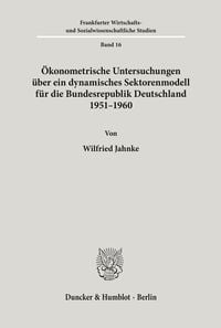 Produktbild: &Ouml;konometrische Untersuchungen &uuml;ber ein dynamisches Sektorenmodell f&uuml;r die Bundesrepublik Deutschland 1951 - 1960.