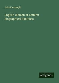 Produktbild: English Women of Letters: Biographical Sketches